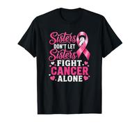 Sisters Don't Let Sisters Fight Cancer Alone Breast Cancer Value Graphic T-Shirt