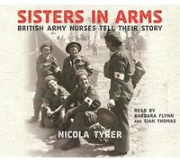 Sisters In Arms: British Army Nurses Tell Their Story