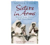 Sisters In Arms: British Army Nurses Tell Their Story