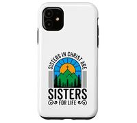 Sisters in Christ are Sisters for Life Christian God Bible Case for iPhone 11