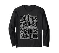 Sisters in Christ are Sisters for Life Long Sleeve T-Shirt