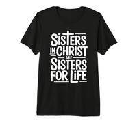 Sisters in Christ are Sisters for Life Premium T-Shirt