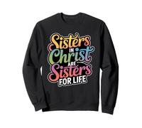 Sisters In Christ Are Sisters For Life Sweatshirt