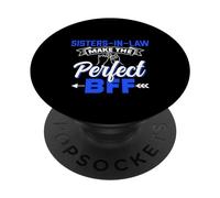 Sisters-In-Law Make The Perfect Bff Bestie Friends Friend PopSockets Adhesive PopGrip