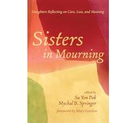 Sisters in Mourning: Daughters Reflecting on Care, Loss, and Meaning