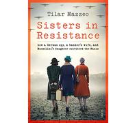 Sisters in Resistance: how a German spy, a banker’s wife, and Mussolini’s daughter outwitted the Nazis