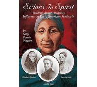 Sisters in Spirit: Iroquois Influences on Early Feminists