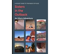 Sisters in the Outback: An Uluru Adventure (A Pocket Guide to the Magic of Place)