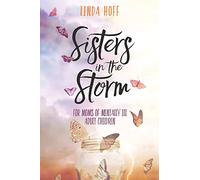 Sisters in the Storm: For Moms of Mentally Ill Adult Children