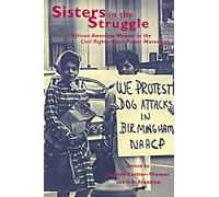Sisters in the Struggle: African American Women in the Civil Rights-Black Power Movement