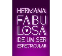 Sisters’ Journal in Spanish | Hermana fabulosa de un ser espectacular: Hardback notebook gift idea for sisters with lined interior & cute graphic details on each page