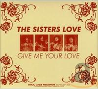 Sisters Love - Give Me Your Love