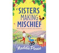 Sisters Making Mischief: A BRAND NEW brilliantly funny feel-good read from Maddie Please for 2025