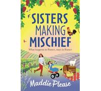 Sisters Making Mischief: A BRAND NEW brilliantly funny feel-good read from Maddie Please for 2025