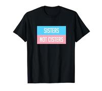 Sisters not Cisters: Transgender Equality & LGBTQ+ Pride T-Shirt