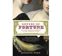 Sisters of Fortune: The First American Heiresses to Take England by Storm