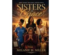 Sisters of Grace: Three Sisters. One Family. Endless Grace.