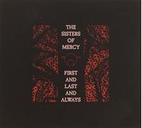 Sisters Of Mercy - First and Last and Always (2006 Remaster) [Expanded]