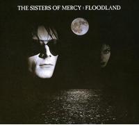 Sisters Of Mercy - Floodland: Remastered and Expanded