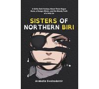 Sisters of Northern Biri: A Gritty Dark Fantasy About Three Rogue Nuns, a Hungry Mimic, and the Bloody Truth of a Holy Lie