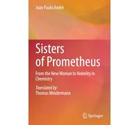 Sisters of Prometheus: From the New Woman to Nobelity in Chemistry