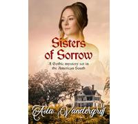 Sisters of Sorrow: A Gothic mystery set in the American South