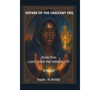 SISTERS OF THE CRESCENT VEIL: LIGHT OVER THE HIDDEN CITY