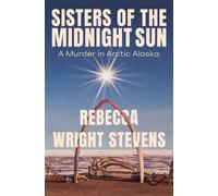 Sisters of the Midnight Sun : A Murder in Arctic Alaska