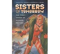 Sisters of Tomorrow: The First Women of Science Fiction (Early Classics of Science Fiction)