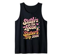 Sisters On The Loose Sisters Trip 2026 Matching Trip Tank Top