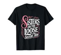 Sisters On The Loose Sisters Trip Road Trip T-Shirt