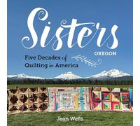 Sisters, Oregon - Five Decades of Quilting in America
