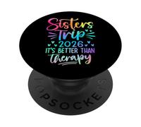 Sisters Trip 2026 It's Better Than Therapy Matching Group PopSockets Adhesive PopGrip