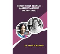 SISTERS UNDER THE SKIN: MARGARET LAURENCE AND VAASANTHI
