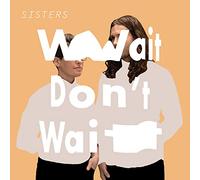 SISTERS - Wait Don't Wait [VINYL]