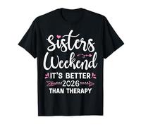 Sisters Weekend 2026 It's Better Than Therapy Sister Trip T-Shirt