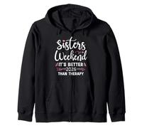 Sisters Weekend 2026 It's Better Than Therapy Sister Trip Zip Hoodie