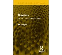 Sisyphus: Or the Limits of Psychology (Routledge Revivals)