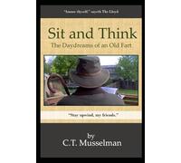 Sit and Think: The Daydreams of an Old Fart: 1 (With All Seriousness Aside)