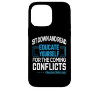 "Sit down and read Educate yourself for the coming conflicts Case for iPhone 14 Pro Max