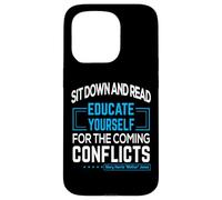 "Sit down and read Educate yourself for the coming conflicts Case for iPhone 15 Pro