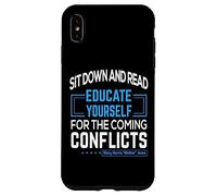 "Sit down and read Educate yourself for the coming conflicts Case for iPhone XS Max