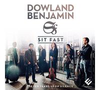 Sit Fast - Dowland/Benjamin: Seven Tears Upon Silence