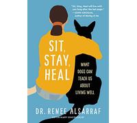 Sit, Stay, Heal: What Dogs Can Teach Us about Living Well