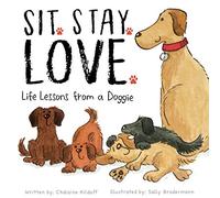 Sit. Stay. Love. Life Lessons from a Doggie