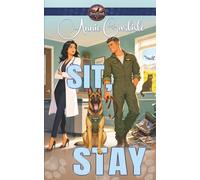 Sit, Stay: The prequel - a flyboy, a vet, and the dog who introduced them (Iron Creek K9)
