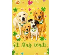 Sit. Stay. Write. - A Dog Lover’s Notebook