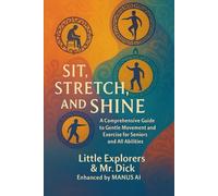 Sit, Stretch, and Shine: Gentle Stretching Exercises for Seniors, at Any Time and All Abilities!