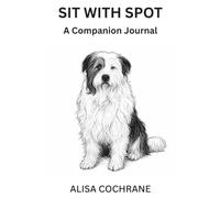 Sit With Spot: A Companion Journal (The Confessions Book Series)