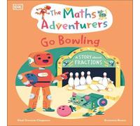 Sital Gorasia Chapman The Maths Adventurers Go Bowling : A Story About Fractions Sital Gorasia Chapman Multicolor